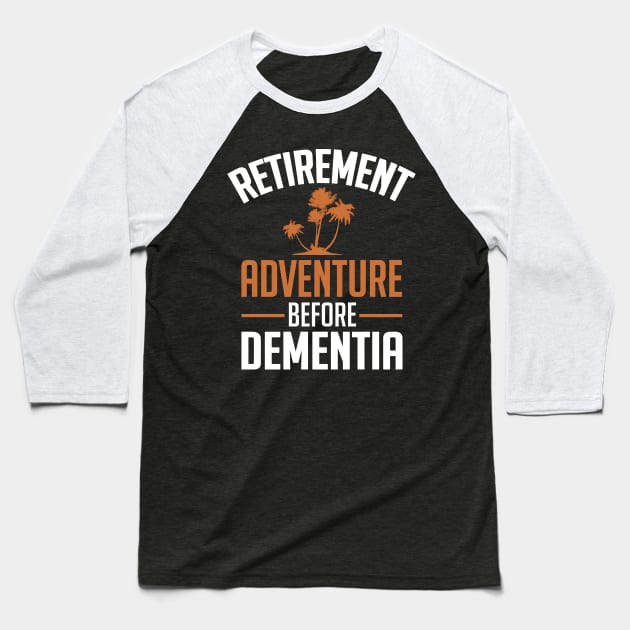 Retirement. Adventure before Dementia (white) Baseball T-Shirt by nektarinchen